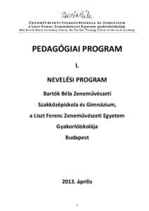 ZENEMŰVÉSZETI SZAKKÖZÉPISKOLA ÉS GIMNÁZIUM a Liszt Ferenc Zeneművészeti Egyetem gyakorlóiskolája Béla B artók Music Secondary School, the Teacher Training School of the Lis zt Academy  PEDAGÓGIAI PROGRAM