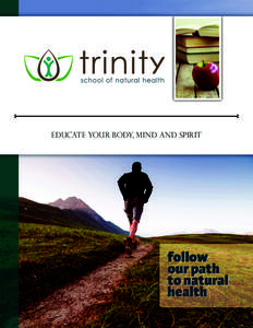 Educate Your Body, Mind and Spirit  Welcome to Trinity School of Natural Health was founded by Dr. Wendell Whitman in 1991 to offer professional programs of study in the natural health field leading to non-traditional d