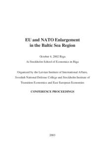 EU and NATO Enlargement in the Baltic Sea Region October 4, 2002 Riga At Stockholm School of Economics in Riga  Organized by the Latvian Institute of International Affairs,