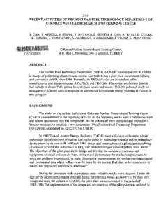 100 RECENT ACTIVITIES OF THE NUCLEAR FUEL TECHNOLOGY DEPARTMENT OF CEKMECE NUCLEAR RESEARCH AND TRAINING CENTER S. CAN, T. AYBERS, B. KOPUZ, Y. BAYRAM, L. GURELI, F. CAN, A. YAYLI, L. COLAK, K. CiMCIM, I. YURTSEVEN, S. A