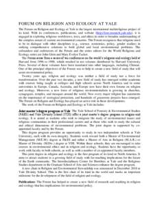 FORUM ON RELIGION AND ECOLOGY AT YALE The Forum on Religion and Ecology at Yale is the largest international multireligious project of its kind. With its conferences, publications, and website (http://fore.research.yale.