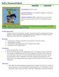 Tell a Trusted Adult GRADE 3-4 LESSON 13 Time Required: 30-35 minutes Content Standards: [removed]Standard 9: Students will understand safety and survival skills.