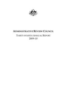 ADMINISTRATIVE REVIEW COUNCIL THIRTY­FOURTH ANNUAL REPORT 2009–10 © Commonwealth of Australia 2010 This work is copyright. Apart from any use permitted under the Copyright Act 1968, no part may