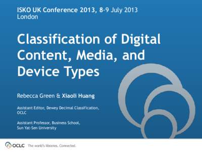 ISKO UK Conference 2013, 8-9 July 2013 London Classification of Digital Content, Media, and Device Types