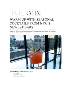    WARM UP WITH SEASONAL COCKTAILS FROM NYC’S NEWEST BARS If you’re looking for something to take the place of your summertime margaritas, look no further: We’ve