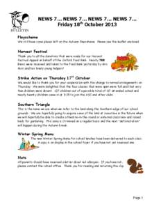 NEWS 7… NEWS 7… NEWS 7… NEWS 7… Friday 18th October 2013 Playscheme We still have some places left on the Autumn Playscheme. Please see the leaflet enclosed.  Harvest Festival