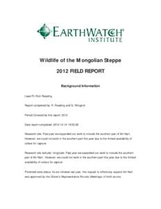 Wildlife of the Mongolian Steppe 2012 FIELD REPORT Background Information Lead PI: Rich Reading  Report completed by: R. Reading and G. Wingard
