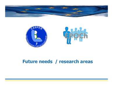 Future needs / research areas  CASPER CASPER Future needs and research axes