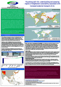 Visualising spill risk: understanding and assessing regions of ­heightened ­vulnerability associated with increased seaborne transport of oil. Lisa Stevens Information Programme Manager