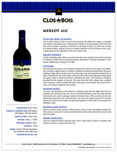 M ER L OT 2012 CLOS DU BOIS CL A SSICS Clos du Bois Classics wines are consumer favorites that reflect the winery’s accessible and refined winemaking style. Working with a family of trusted growers and more than 500 ac