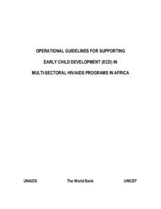 OPERATIONAL GUIDELINES FOR SUPPORTING EARLY CHILD DEVELOPMENT (ECD) IN MULTI-SECTORAL HIV/AIDS PROGRAMS IN AFRICA UNAIDS
