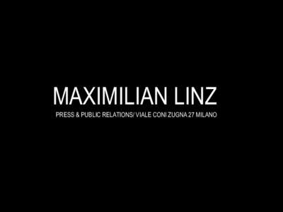 MAXIMILIAN LINZ PRESS & PUBLIC RELATIONS/ VIALE CONI ZUGNA 27 MILANO COLLECTIONS  ABOUT
