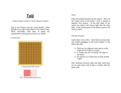 Taiji  A Blue Panther Game by Néstor Romeral Andrés  Taiji  is  the  Chinese  term  for  “great  duality”,  often  thought of as Light versus Dark or Yin versus Yang.  These  indivisibl