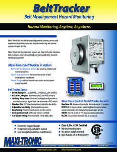 BeltTracker  Belt Misalignment Hazard Monitoring Hazard Monitoring, Anytime, Anywhere. Maxi-Tronic has the industry leading controls, sensors, service and experience to provide complete hazard monitoring and control