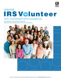 VITA/TCE  IRS Volunteer SITE COORDINATOR’S HANDBOOK A handbook to provide guidance on effective site operations for VITA/TCE Programs.