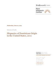 Wednesday, June 19, 2013  Statistical Profile Hispanics of Dominican Origin in the United States, 2011