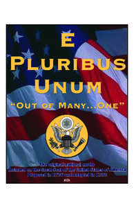 E Pluribus Unum “Out of Many...One”  The original national motto