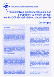 A munkahelyek minőségének alakulása Európában: az ötödik európai munkakörülmény-felmérésen alapuló jelentés Összefoglaló Bevezetés Ez a vizsgálat a munkahelyek minőségét méri fel az