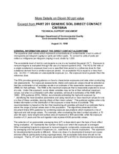 More Details on Dioxin 90 ppt value Excerpt from PART 201 GENERIC SOIL DIRECT CONTACT CRITERIA TECHNICAL SUPPORT DOCUMENT Michigan Department of Environmental Quality Environmental Response Division