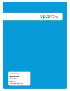 VPCart Storefront UPGRADE GUIDE Version 8.00 May 8, 2015 http://www.vpcart.com 1|Page