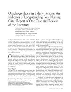 Onychogryphosis in Elderly Persons: An Indicator of Long-standing Poor Nursing Care? Report of One Case and Review of the Literature Matthias Möhrenschlager, MD, Munich, Germany Karin Wicke-Wittenius, MD, Munich, German