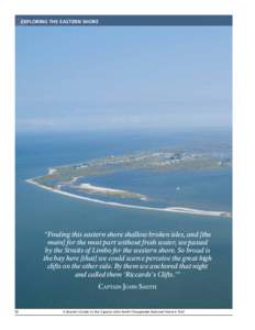 EXPLORING THE EASTERN SHORE  “Finding this eastern shore shallow broken isles, and [the main] for the most part without fresh water, we passed by the Straits of Limbo for the western shore. So broad is the bay here [th
