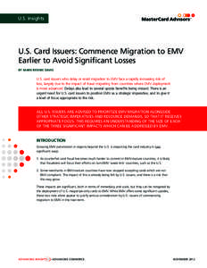 U.S. Insights  U.S. Card Issuers: Commence Migration to EMV Earlier to Avoid Significant Losses BY MARK RENNIE DAVIS