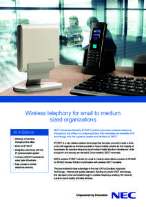 Wireless telephony for small to medium sized organizations At a Glance • Wireless connectivity throughout the office • Multi-cell IP DECT