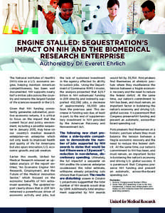 ENGINE STALLED: SEQUESTRATION’S IMPACT ON NIH AND THE BIOMEDICAL RESEARCH ENTERPRISE Authored by Dr. Everett Ehrlich  The National Institutes of Health’s