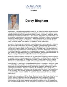Trustee  Darcy Bingham In the wake of Darcy Bingham’s drive and energy you will find young people whose lives have undergone a dramatic change for the better as a result of her time and generosity, but more