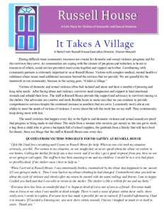 Russell House A Safe Place for Victims of Domestic and Sexual Violence It Takes A Village A Note From Russell House Executive Director, Sharon Meusch During difficult times community resources are crucial for domestic an