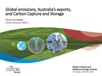 Global emissions, Australia’s exports, and Carbon Capture and Storage Tania Constable Chief Executive Officer  Grattan Institute and