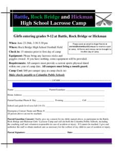 Battle, Rock Bridge and Hickman High School Lacrosse Camp Girls entering grades 9-12 at Battle, Rock Bridge or Hickman When: June 23-26th, 3:30-5:30 pm Where: Rock Bridge High School Football Field Check in: 15 minutes p