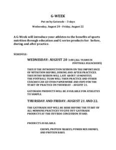 G-­‐WEEK	
   Put	
  on	
  by	
  Gatorade	
  –	
  3-­‐days	
   Wednesday,	
  August	
  20	
  –	
  Friday,	
  August	
  22	
      A	
  G-­‐Week	
  will	
  introduce	
  your	
  athletes	
  