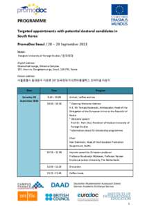 PROGRAMME Targeted appointments with potential doctoral candidates in South Korea PromoDoc Seoul / 28 – 29 September 2013 Venue: Hangkuk University of Foreign Studies / 한국외대