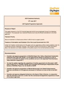 SCR Combined Authority 12th June 2017 LGF Capital Programme Approvals Purpose of Report This paper presents to the CA Financial Approvals which have progressed through the Appraisal