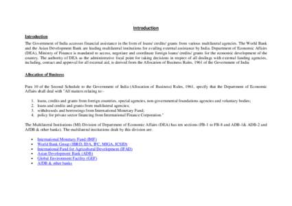 Introduction Introduction The Government of India accesses financial assistance in the form of loans/ credits/ grants from various multilateral agencies. The World Bank and the Asian Development Bank are leading multilat