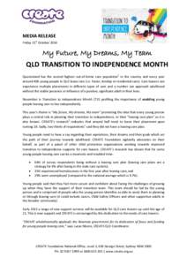 MEDIA RELEASE Friday 31st October 2014 My Future, My Dreams, My Team QLD TRANSITION TO INDEPENDENCE MONTH Queensland has the second highest out-of-home care population3 in the country and every year