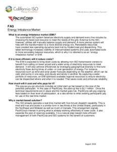 California Independent System Operator  FAQ Energy Imbalance Market What is an energy imbalance market (EIM)? The automated ISO system balances electricity supply and demand every five minutes by