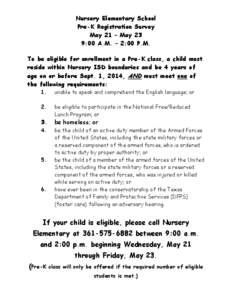 Nursery Elementary School Pre-K Registration Survey May 21 – May 23 9:00 A.M. – 2:00 P.M. To be eligible for enrollment in a Pre-K class, a child must reside within Nursery ISD boundaries and be 4 years of