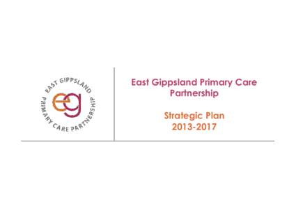 East Gippsland Primary Care Partnership Strategic Plan[removed]  Introduction