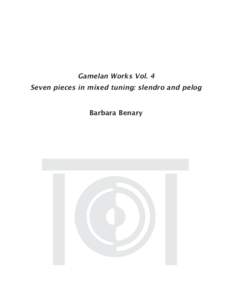 Gamelan Works Vol. 4  Seven pieces in mixed tuning: slendro and pelog Barbara Benary  