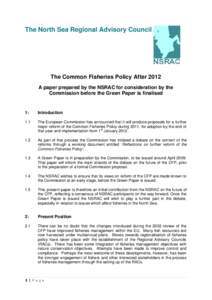 The North Sea Regional Advisory Council  The Common Fisheries Policy After 2012 A paper prepared by the NSRAC for consideration by the Commission before the Green Paper is finalised