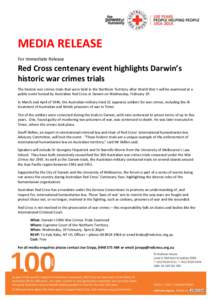 MEDIA RELEASE For Immediate Release Red Cross centenary event highlights Darwin’s historic war crimes trials The historic war crimes trials that were held in the Northern Territory after World War II will be examined a