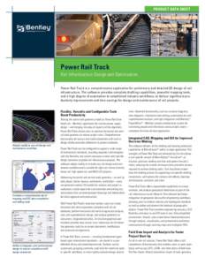 Product Data Sheet  Power Rail Track Rail Infrastructure Design and Optimization Power Rail Track is a comprehensive application for preliminary and detailed 3D design of rail infrastructure. The software provides comple