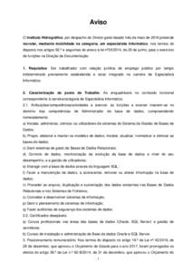 Aviso O Instituto Hidrográfico, por despacho do Diretor-geral datado três de maio de 2018 pretende recrutar, mediante mobilidade na categoria, um especialista informático, nos termos do disposto nos artigos 92.º e se