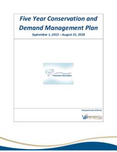 Five Year Conservation and Demand Management Plan September 1, 2013 – August 31, 2018 Prepared June 2014 by: