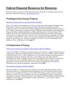 Federal Financial Resources for Bioenergy (This list is current as of June 30, 2009. Each title provides a hyperlink to the program announcement. Questions? Contact Peter Moulton, [removed].) Washington State E