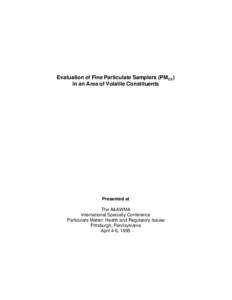 Evaluation of Fine Particulate Samplers (PM[removed]in an Area of Volatile Constituents Presented at The A&AWMA International Specialty Conference