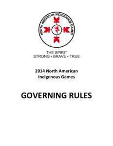 2014 North American Indigenous Games GOVERNING RULES  2014 North American Indigenous Games